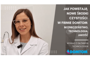 Jak w firmie Domtom powstają nowe środki czystości? Wywiad z głównym technologiem